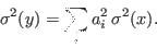 \begin{displaymath}
\sigma^2(y) = \sum_i a_i^2 \, \sigma^2(x).
\end{displaymath}