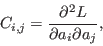 \begin{displaymath}
C_{i,j} = \frac{\partial^2 L}{\partial a_i \partial a_j},
\end{displaymath}