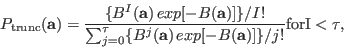 \begin{displaymath}
P_{\rm {trunc}}(\mathbf{a}) = \frac{\{B^{I}(\mathbf{a}) \, e...
...}(\mathbf{a}) \, exp[-B(\mathbf{a})]\}/j!} \rm { for } I<\tau,
\end{displaymath}