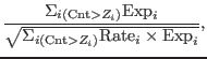 $\displaystyle \frac{\Sigma_{i ({\rm Cnt}>Z_i)} {\rm Exp}_i}{\sqrt{ \Sigma_{i ({\rm Cnt}>Z_i)} {\rm Rate}_i \times {\rm Exp}_i}},$