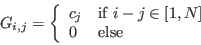 \begin{displaymath}
G_{i,j} = \left\{
\begin{array}{ll}
c_{j} & \textrm{if $i-j \in [1,N]$}\\
0 & \textrm{else}\\
\end{array}\right.
\end{displaymath}