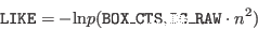 \begin{displaymath}\index{Columns!LIKE}{\tt LIKE} = - {\rm ln} p(\index{Columns!...
...}{\tt BOX\_CTS},\index{Columns!BG\_RAW}{\tt BG\_RAW}\cdot n^2) \end{displaymath}