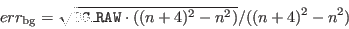 \begin{displaymath}err_{\rm bg} = \sqrt{ \index{Columns!BG\_RAW}{\tt BG\_RAW} \cdot ((n+4)^2-n^2)} / ((n+4)^2-n^2) \end{displaymath}