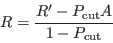 \begin{displaymath}
R = \frac{R^\prime - P_\mathrm{cut} A}{1 - P_\mathrm{cut}}
\end{displaymath}