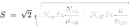 \begin{displaymath}
S \; = \; \sqrt{2} \: \sqrt{N_{\rm on} \, ln \frac{N_{\rm on}}{\mu_{\rm tot}}
+ N_{\rm off} \, ln \frac{\mu}{\mu_{\rm tot}}}
\end{displaymath}