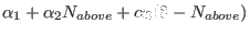 $\displaystyle \alpha_1 + \alpha_2 N_{above} + \alpha_3 (8-N_{above})$