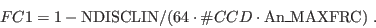 \begin{displaymath}
FC1 = 1 - {\rm NDISCLIN}/(64 \cdot \char93 CCD \cdot {\rm An\_MAXFRC)}\;.
\end{displaymath}