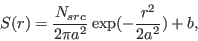 \begin{displaymath}
S(r) = \frac{N_{src}}{2\pi a^2} \exp(-\frac{r^2}{2a^2}) + b,
\end{displaymath}