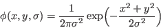 \begin{displaymath}
\phi(x,y,\sigma) = \frac{1}{2 \pi \sigma^2}
\exp\Bigl( -\frac{x^2 + y^2}{2\sigma^2} \Bigr)
\end{displaymath}