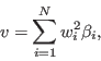 \begin{displaymath}
v = \sum_{i=1}^N w_i^2 \beta_i,
\end{displaymath}