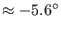 $\approx -5.6^\circ$