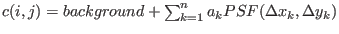 $c(i, j) = background + \sum_{k=1}^n a_k PSF( \Delta x_k, \Delta y_k)$