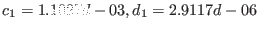 $c_1 = 1.1027d-03, d_1 = 2.9117d-06$