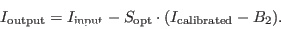 \begin{displaymath}
I_{\rm output}=I_{\rm input}-S_{\rm opt }\cdot (I_{\rm calibrated}-B_2).
\end{displaymath}