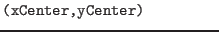 $\textstyle \parbox{.30\textwidth}{{\tt (xCenter,yCenter)}}$