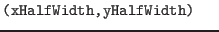 $\textstyle \parbox{.30\textwidth}{{\tt (xHalfWidth,yHalfWidth)}}$