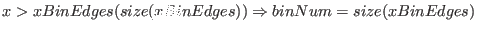 $x > xBinEdges(size(xBinEdges)) \Rightarrow binNum = size(xBinEdges)$