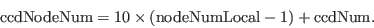 \begin{displaymath}
{\rm ccdNodeNum} = 10 \times ({\rm nodeNumLocal} - 1) + {\rm ccdNum}.
\end{displaymath}