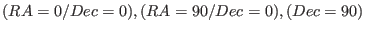 $(RA=0/Dec=0), (RA=90/Dec=0),
(Dec=90)$