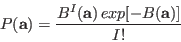 \begin{displaymath}
P(\mathbf{a}) = \frac{B^{I}(\mathbf{a}) \, exp[-B(\mathbf{a})]} {I!}
\end{displaymath}