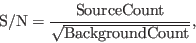 \begin{displaymath}
{\rm S/N} = \frac{{\rm SourceCount}}{\sqrt{ {\rm BackgroundCount}}},
\end{displaymath}