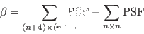 \begin{displaymath}\beta = \sum_{(n+4) \times (n+4) }\!\!\! \!\!\!{\rm PSF} - \sum_{n\times n } {\rm PSF} \end{displaymath}