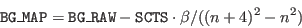 \begin{displaymath}\index{Columns!BG\_MAP}{\tt BG\_MAP} = \index{Columns!BG\_RAW...
..._RAW} - \index{Columns!SCTS}{\tt SCTS}\cdot\beta/((n+4)^2-n^2) \end{displaymath}