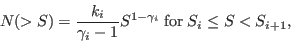 \begin{displaymath}
N(>S) = \frac{k_i}{\gamma_i-1} S^{1-\gamma_i} \; \mathrm{for} \; S_i \le S < S_{i+1},
\end{displaymath}