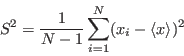 \begin{displaymath}S^2 = \frac{1}{N-1} \sum_{i=1}^N (x_i - \langle x \rangle)^2 \end{displaymath}