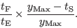 \begin{displaymath}
\frac{t_{\rm F}}{t_{\rm E}} \times \frac{y_{\rm Max}-t_{\rm S}}{y_{\rm Max}}.
\end{displaymath}