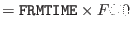 $=\index{Attributes!FRMTIME}{\tt FRMTIME}\times FC0$