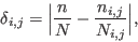 \begin{displaymath}
\delta_{i,j} = \Big\vert\frac{n}{N} - \frac{n_{i,j}}{N_{i,j}}\Big\vert,
\end{displaymath}