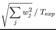 $\displaystyle \sqrt{\sum_j w_j^2} \: / \: T_{exp}$