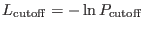 $L_{\rm {cutoff}} = -\ln{P_{\rm {cutoff}}}$