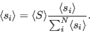 \begin{displaymath}
\langle s_i\rangle = \langle S\rangle \frac{\langle s_i\rangle}{\sum_i^N \langle s_i\rangle}.
\end{displaymath}