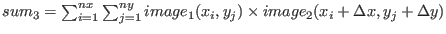 $sum_3=\sum_{i=1}^{nx}\sum_{j=1}^{ny} image_1(x_i, y_j) \times image_2(x_i+\Delta x, y_j+\Delta y )$
