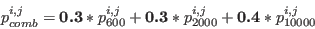 \begin{displaymath}
p_{comb}^{i,j} = \textbf{0.3} * p_{600}^{i,j} + \textbf{0.3} * p_{2000}^{i,j} + \textbf{0.4} * p_{10000}^{i,j}
\end{displaymath}