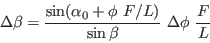 \begin{displaymath}
\Delta\beta = \frac{\sin(\alpha_0 +\phi\ F/L)}{\sin\beta}\ \Delta\phi\ \frac{F}{L}
\end{displaymath}