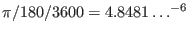 $\pi/180/3600 = 4.8481\ldots^{-6}$