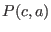 $P(c,a)$