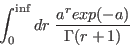 \begin{displaymath}
\int_{0}^{\inf} dr \; \frac{a^r exp(-a)}{\Gamma(r+1)}
\end{displaymath}