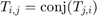 $T_{i,j} = \textrm{conj}(T_{j,i})$