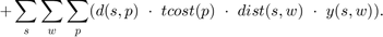 $$ + \sum_s \sum_w \sum_p (d(s,p)\ \cdot\ tcost(p)\ \cdot\&#xA;dist(s,w)\ \cdot\ y(s,w)).$$