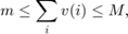 $$m\le \sum_i v(i)\le M,$$