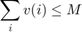 $$\sum_i v(i) \le M$$