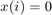 $x(i) = 0$