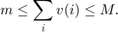 $$m\le \sum_i v(i)\le M.$$