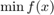 $$\min f(x)$$