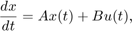 $$\frac{dx}{dt} = Ax(t) + Bu(t),$$