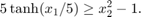 $$5\tanh(x_1/5) \ge x_2^2 - 1.$$